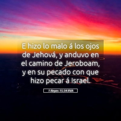 Picture 05 - 1 Reyes 15:34 RVA - E hizo lo malo á los ojos de Jehová, y anduvo - Bible Verse Picture