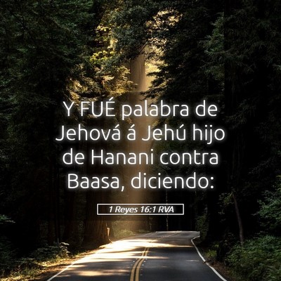 Picture 05 - 1 Reyes 16:1 RVA - Y FUÉ palabra de Jehová á Jehú hijo de Hanani - Bible Verse Picture