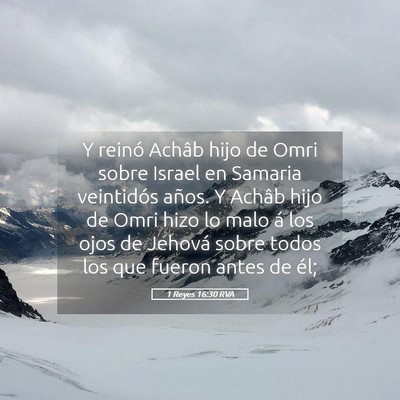 Picture 05 - 1 Reyes 16:30 RVA - Y reinó Achâb hijo de Omri sobre Israel en - Bible Verse Picture