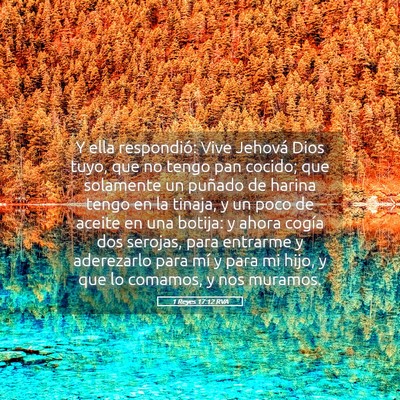 Picture 05 - 1 Reyes 17:12 RVA - Y ella respondió: Vive Jehová Dios tuyo, que no - Bible Verse Picture