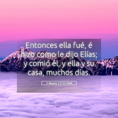 Picture 05 - 1 Reyes 17:15 RVA - Entonces ella fué, é hizo como le dijo Elías; - Bible Verse Picture