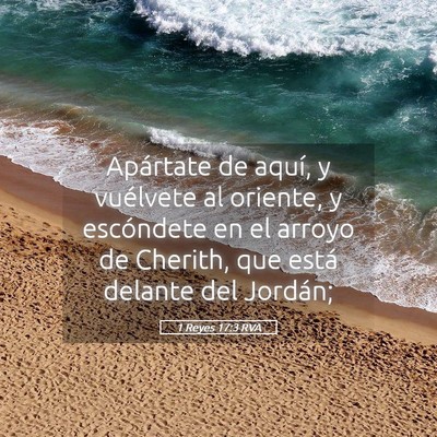 Picture 05 - 1 Reyes 17:3 RVA - Apártate de aquí, y vuélvete al oriente, y - Bible Verse Picture