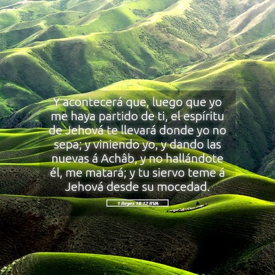 Picture 05 - 1 Reyes 18:12 RVA - Y acontecerá que, luego que yo me haya partido - Bible Verse Picture