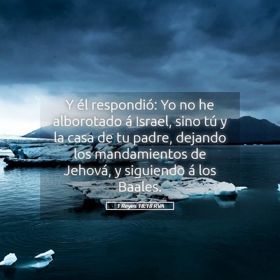 Picture 05 - 1 Reyes 18:18 RVA - Y él respondió: Yo no he alborotado á Israel, - Bible Verse Picture