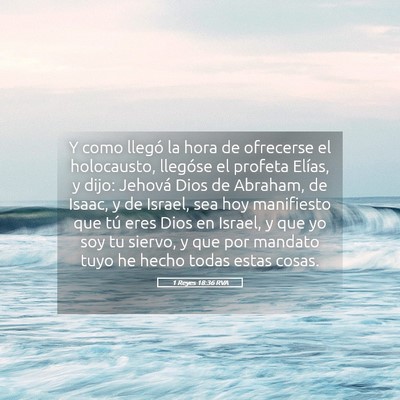 Picture 05 - 1 Reyes 18:36 RVA - Y como llegó la hora de ofrecerse el holocausto, - Bible Verse Picture