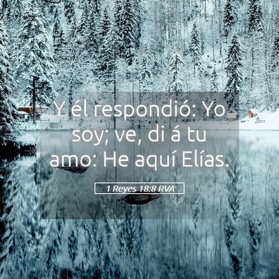 Picture 05 - 1 Reyes 18:8 RVA - Y él respondió: Yo soy; ve, di á tu amo: He - Bible Verse Picture