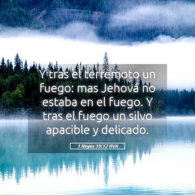 Picture 05 - 1 Reyes 19:12 RVA - Y tras el terremoto un fuego: mas Jehová no - Bible Verse Picture