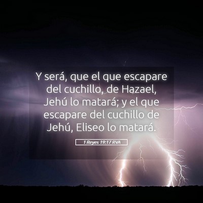 Picture 05 - 1 Reyes 19:17 RVA - Y será, que el que escapare del cuchillo, de - Bible Verse Picture