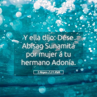 Picture 05 - 1 Reyes 2:21 RVA - Y ella dijo: Dése Abisag Sunamita por mujer á - Bible Verse Picture