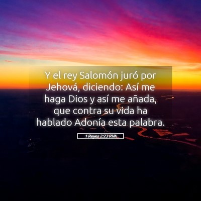 Picture 05 - 1 Reyes 2:23 RVA - Y el rey Salomón juró por Jehová, diciendo: - Bible Verse Picture
