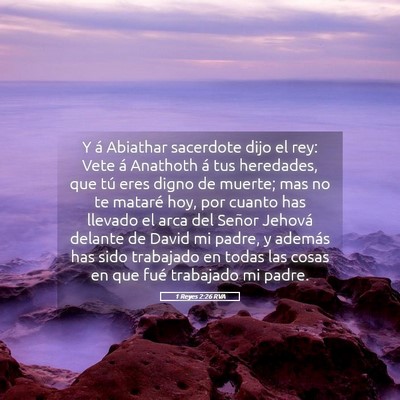 Picture 05 - 1 Reyes 2:26 RVA - Y á Abiathar sacerdote dijo el rey: Vete á - Bible Verse Picture