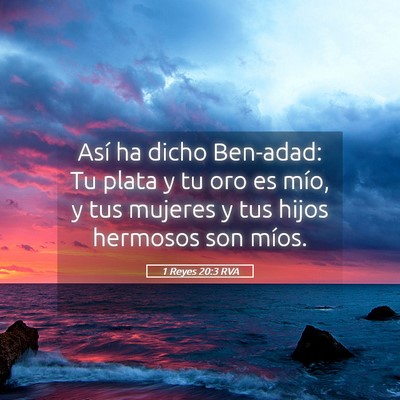 Picture 05 - 1 Reyes 20:3 RVA - Así ha dicho Ben-adad: Tu plata y tu oro es - Bible Verse Picture