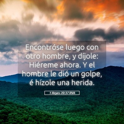 Picture 05 - 1 Reyes 20:37 RVA - Encontróse luego con otro hombre, y díjole: - Bible Verse Picture
