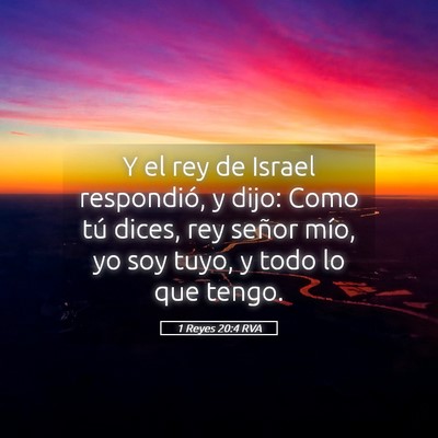 Picture 05 - 1 Reyes 20:4 RVA - Y el rey de Israel respondió, y dijo: Como tú - Bible Verse Picture