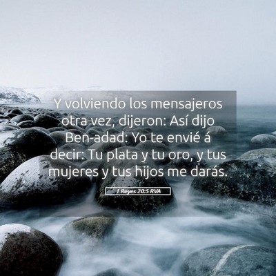 Picture 05 - 1 Reyes 20:5 RVA - Y volviendo los mensajeros otra vez, dijeron: - Bible Verse Picture