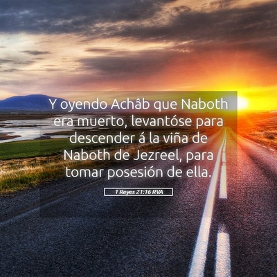 Picture 05 - 1 Reyes 21:16 RVA - Y oyendo Achâb que Naboth era muerto, levantóse - Bible Verse Picture