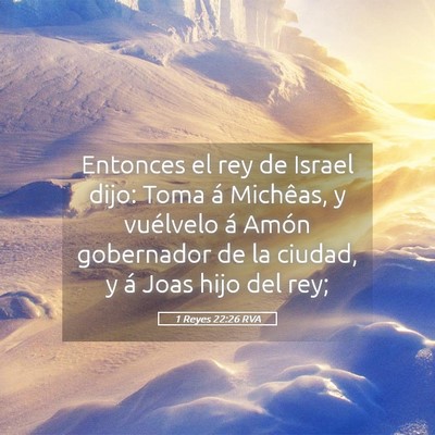 Picture 05 - 1 Reyes 22:26 RVA - Entonces el rey de Israel dijo: Toma á Michêas, - Bible Verse Picture