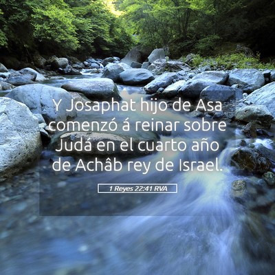 Picture 05 - 1 Reyes 22:41 RVA - Y Josaphat hijo de Asa comenzó á reinar sobre - Bible Verse Picture