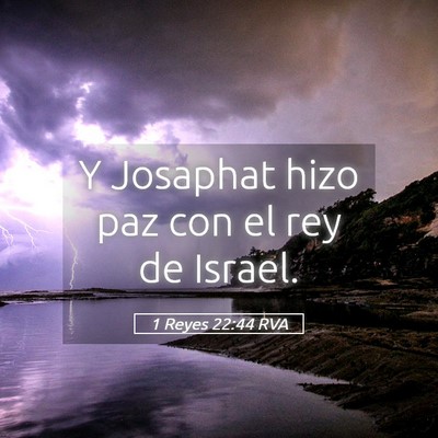 Picture 05 - 1 Reyes 22:44 RVA - Y Josaphat hizo paz con el rey de - Bible Verse Picture