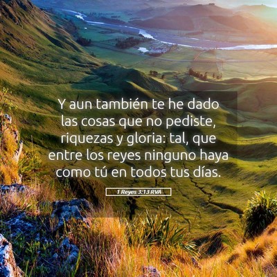 Picture 05 - 1 Reyes 3:13 RVA - Y aun también te he dado las cosas que no - Bible Verse Picture