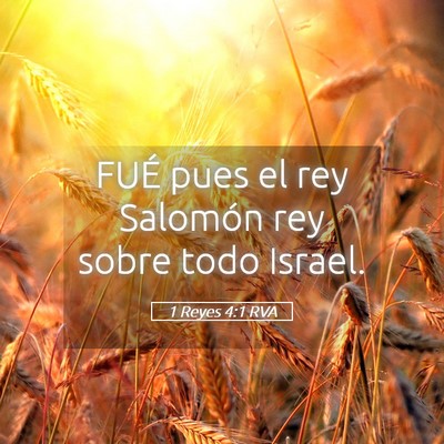 Picture 05 - 1 Reyes 4:1 RVA - FUÉ pues el rey Salomón rey sobre todo - Bible Verse Picture