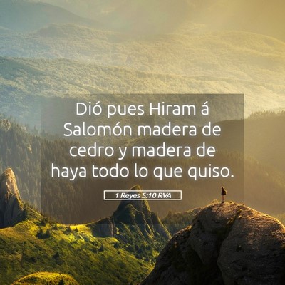 Picture 05 - 1 Reyes 5:10 RVA - Dió pues Hiram á Salomón madera de cedro y - Bible Verse Picture