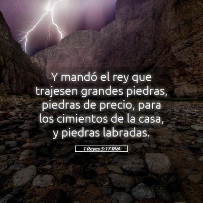 Picture 05 - 1 Reyes 5:17 RVA - Y mandó el rey que trajesen grandes piedras, - Bible Verse Picture