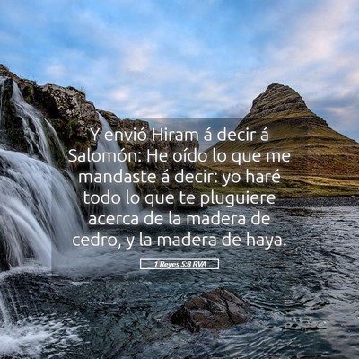 Picture 05 - 1 Reyes 5:8 RVA - Y envió Hiram á decir á Salomón: He oído lo - Bible Verse Picture