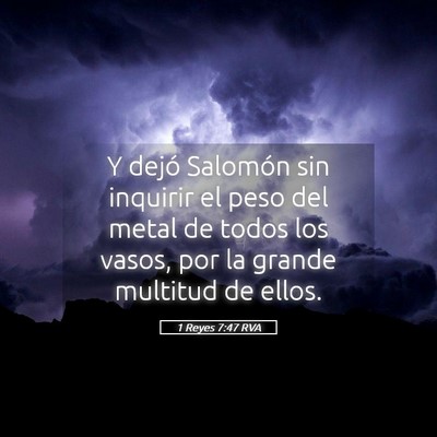 Picture 05 - 1 Reyes 7:47 RVA - Y dejó Salomón sin inquirir el peso del metal - Bible Verse Picture