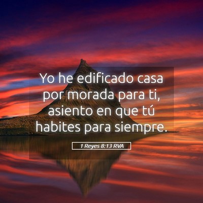 Picture 05 - 1 Reyes 8:13 RVA - Yo he edificado casa por morada para ti, asiento - Bible Verse Picture