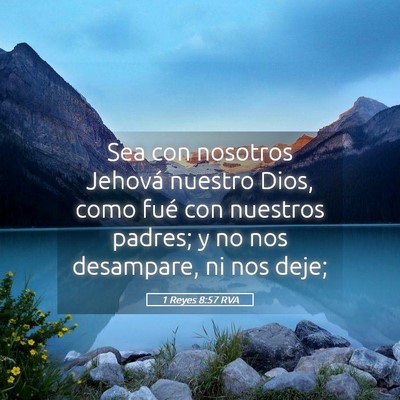 Picture 05 - 1 Reyes 8:57 RVA - Sea con nosotros Jehová nuestro Dios, como fué - Bible Verse Picture