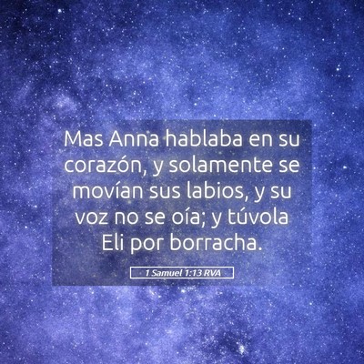 Picture 05 - 1 Samuel 1:13 RVA - Mas Anna hablaba en su corazón, y solamente se - Bible Verse Picture