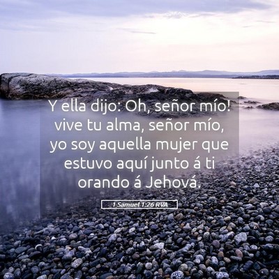 Picture 05 - 1 Samuel 1:26 RVA - Y ella dijo: ­Oh, señor mío! vive tu alma, - Bible Verse Picture