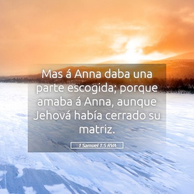 Picture 05 - 1 Samuel 1:5 RVA - Mas á Anna daba una parte escogida; porque amaba - Bible Verse Picture