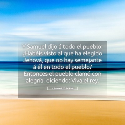 Picture 05 - 1 Samuel 10:24 RVA - Y Samuel dijo á todo el pueblo: ¿Habéis visto - Bible Verse Picture