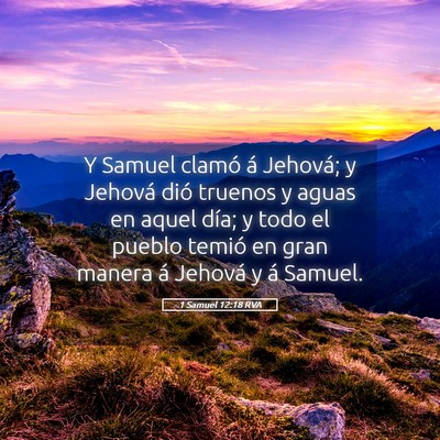 Picture 05 - 1 Samuel 12:18 RVA - Y Samuel clamó á Jehová; y Jehová dió - Bible Verse Picture