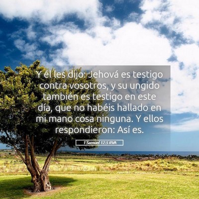Picture 05 - 1 Samuel 12:5 RVA - Y él les dijo: Jehová es testigo contra - Bible Verse Picture