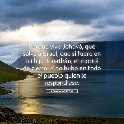 Picture 05 - 1 Samuel 14:39 RVA - Porque vive Jehová, que salva á Israel, que si - Bible Verse Picture