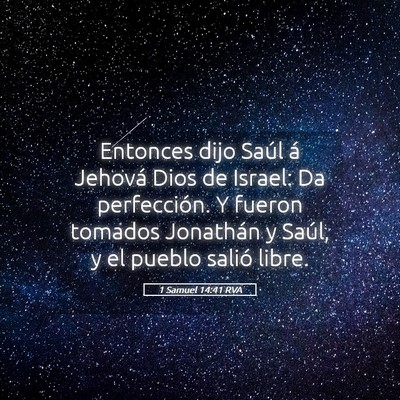 Picture 05 - 1 Samuel 14:41 RVA - Entonces dijo Saúl á Jehová Dios de Israel: Da - Bible Verse Picture