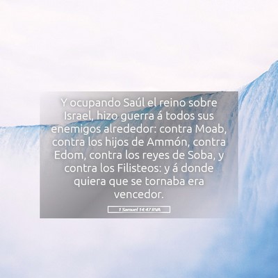Picture 05 - 1 Samuel 14:47 RVA - Y ocupando Saúl el reino sobre Israel, hizo - Bible Verse Picture