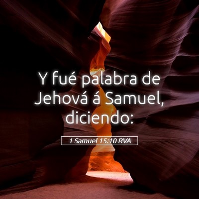 Picture 05 - 1 Samuel 15:10 RVA - Y fué palabra de Jehová á Samuel, - Bible Verse Picture