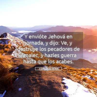 Picture 05 - 1 Samuel 15:18 RVA - Y envióte Jehová en jornada, y dijo: Ve, y - Bible Verse Picture