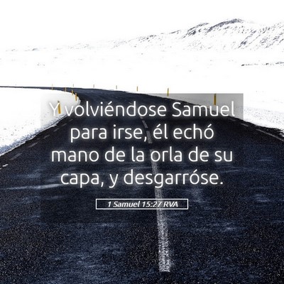 Picture 05 - 1 Samuel 15:27 RVA - Y volviéndose Samuel para irse, él echó mano - Bible Verse Picture
