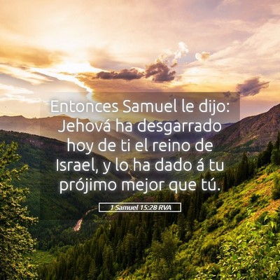 Picture 05 - 1 Samuel 15:28 RVA - Entonces Samuel le dijo: Jehová ha desgarrado - Bible Verse Picture