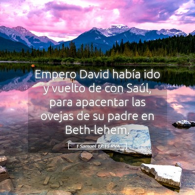 Picture 05 - 1 Samuel 17:15 RVA - Empero David había ido y vuelto de con Saúl, - Bible Verse Picture