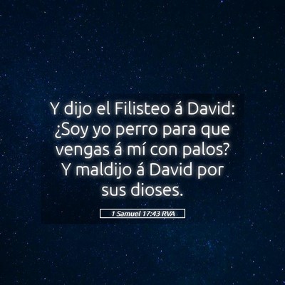Picture 05 - 1 Samuel 17:43 RVA - Y dijo el Filisteo á David: ¿Soy yo perro para - Bible Verse Picture