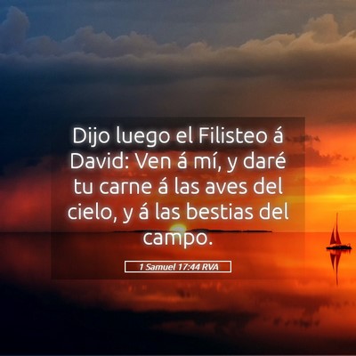 Picture 05 - 1 Samuel 17:44 RVA - Dijo luego el Filisteo á David: Ven á mí, y - Bible Verse Picture