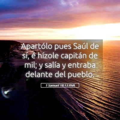Picture 05 - 1 Samuel 18:13 RVA - Apartólo pues Saúl de sí, é hízole capitán - Bible Verse Picture