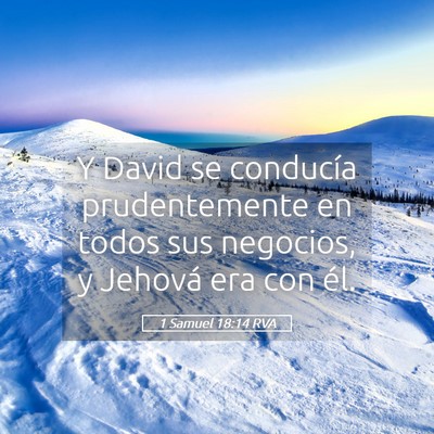 Picture 05 - 1 Samuel 18:14 RVA - Y David se conducía prudentemente en todos sus - Bible Verse Picture