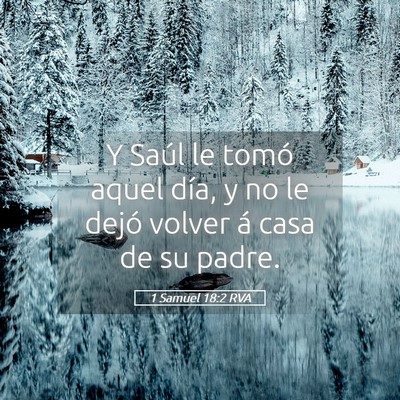 Picture 05 - 1 Samuel 18:2 RVA - Y Saúl le tomó aquel día, y no le dejó volver - Bible Verse Picture